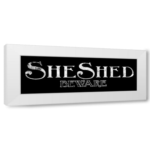 She Shed and Beware B/W White Modern Wood Framed Art Print by Villa, Mlli