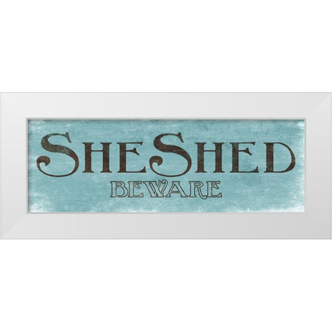 She Shed and Beware White Modern Wood Framed Art Print by Villa, Mlli
