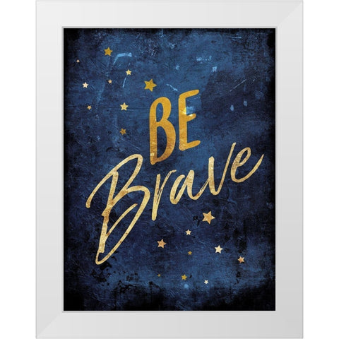 Be Brave White Modern Wood Framed Art Print by Villa, Mlli