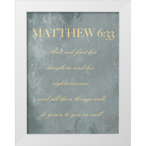 Matthew 6:33 White Modern Wood Framed Art Print by Villa, Mlli