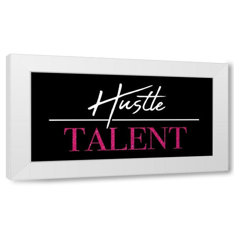 Hustle Over Talent White Modern Wood Framed Art Print by Villa, Mlli