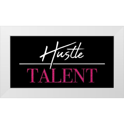 Hustle Over Talent White Modern Wood Framed Art Print by Villa, Mlli