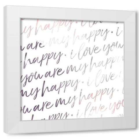 You Are My Happy White Modern Wood Framed Art Print by Villa, Mlli