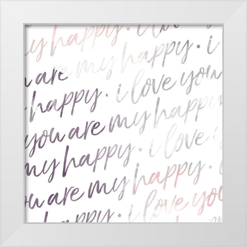 You Are My Happy White Modern Wood Framed Art Print by Villa, Mlli