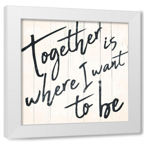 Together I Want White Modern Wood Framed Art Print by Villa, Mlli
