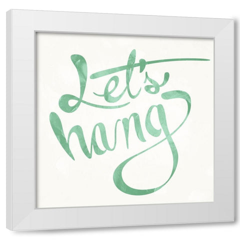 Lets Hang text White Modern Wood Framed Art Print by Villa, Mlli