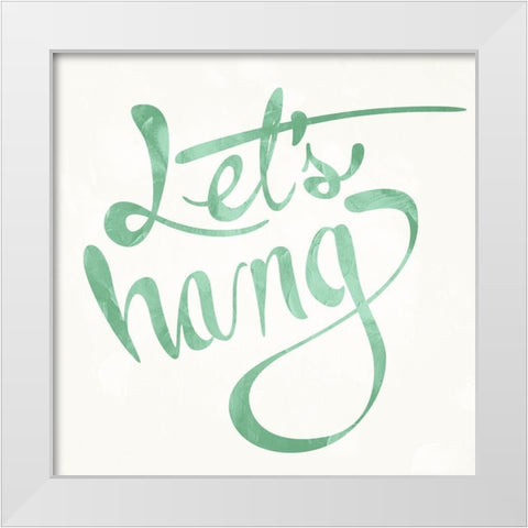 Lets Hang text White Modern Wood Framed Art Print by Villa, Mlli