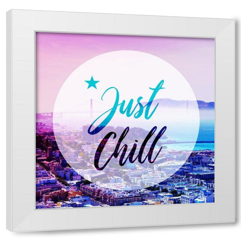 Just Chill White Modern Wood Framed Art Print by Villa, Mlli