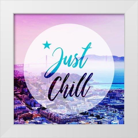 Just Chill White Modern Wood Framed Art Print by Villa, Mlli