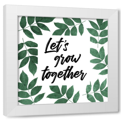 Let Grow Together White Modern Wood Framed Art Print by Villa, Mlli