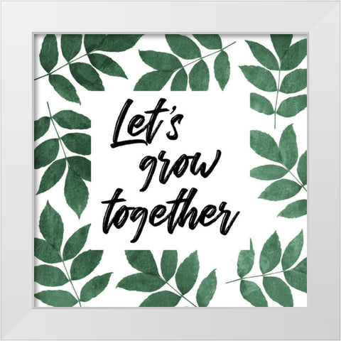 Let Grow Together White Modern Wood Framed Art Print by Villa, Mlli