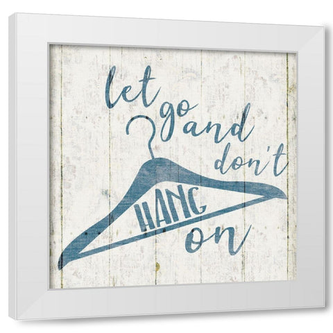 Hang On White Modern Wood Framed Art Print by Villa, Mlli