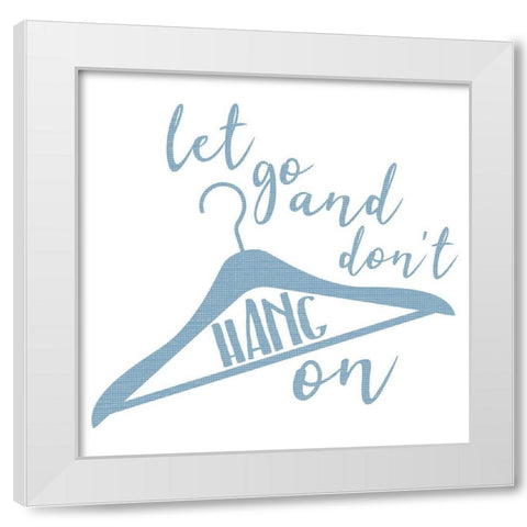 Hang On Blue White Modern Wood Framed Art Print by Villa, Mlli