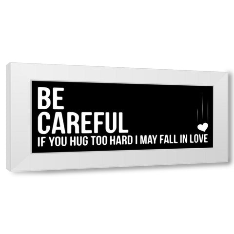 Be Careful White Modern Wood Framed Art Print by OnRei