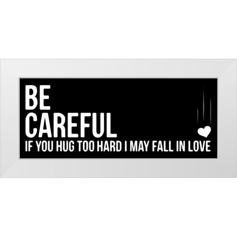 Be Careful White Modern Wood Framed Art Print by OnRei