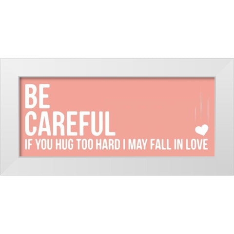 Be Careful A White Modern Wood Framed Art Print by OnRei