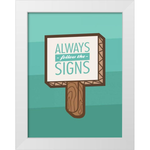 Follow The Signs White Modern Wood Framed Art Print by OnRei