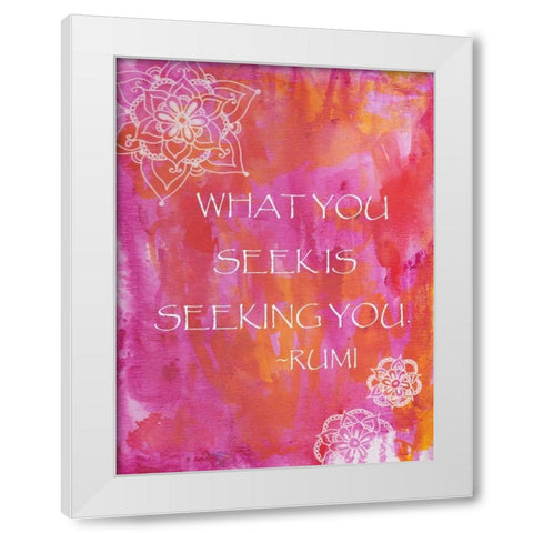 Pink What You Seek Is Seeking You White Modern Wood Framed Art Print by Varacek, Pam