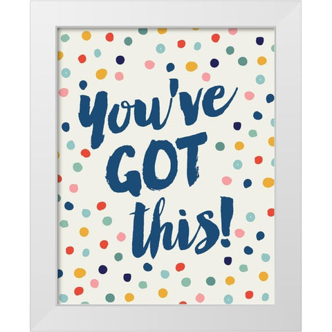 Youve Got This White Modern Wood Framed Art Print by Lula Bijoux and Company
