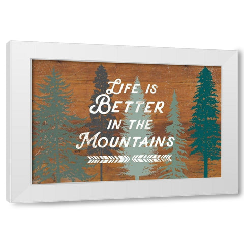 Life Is Better In The Mountains White Modern Wood Framed Art Print by Lula Bijoux and Company