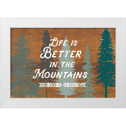 Life Is Better In The Mountains White Modern Wood Framed Art Print by Lula Bijoux and Company