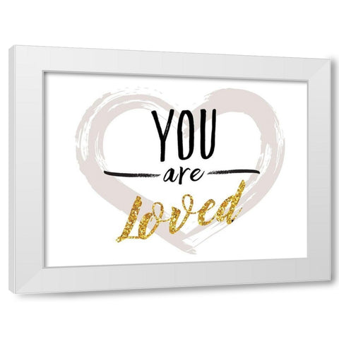 You are Loved White Modern Wood Framed Art Print by Lula Bijoux and Company