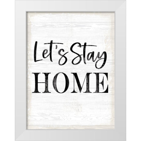 Lets Stay Home White Modern Wood Framed Art Print by Lula Bijoux And Company