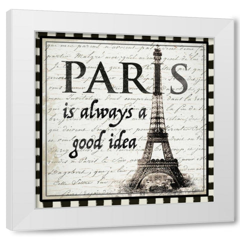 Paris is Always a Good Idea White Modern Wood Framed Art Print by Allen, Candace