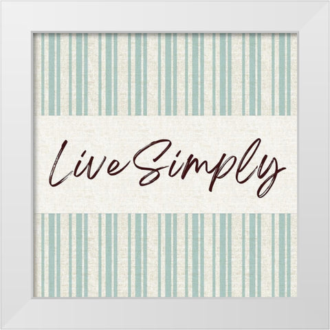 Live Simply White Modern Wood Framed Art Print by Lula Bijoux and Company