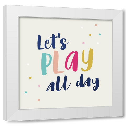 Play All Day White Modern Wood Framed Art Print by Lula Bijoux and Company