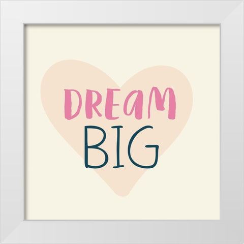 Dream Big White Modern Wood Framed Art Print by Lula Bijoux and Company
