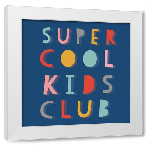 Super Cool Kids White Modern Wood Framed Art Print by Lula Bijoux and Company
