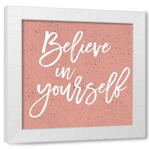Believe In Yourself White Modern Wood Framed Art Print by Lula Bijoux and Company