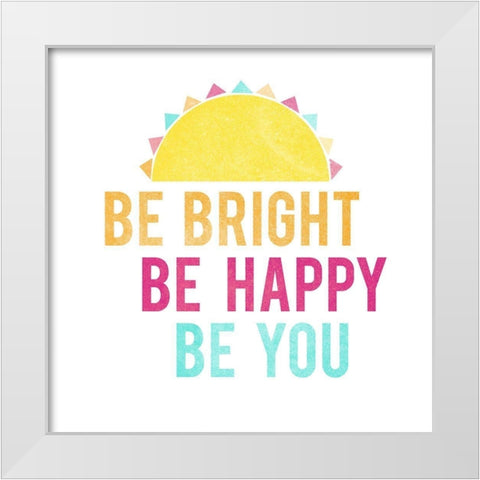Be Bright Be Happy 1 White Modern Wood Framed Art Print by Lula Bijoux and Company