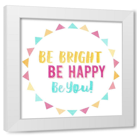 Be Bright Be Happy 2 White Modern Wood Framed Art Print by Lula Bijoux and Company