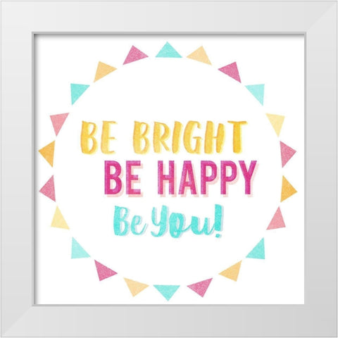 Be Bright Be Happy 2 White Modern Wood Framed Art Print by Lula Bijoux and Company