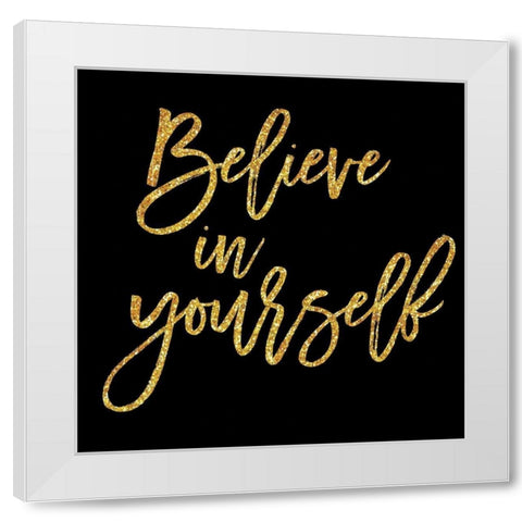 Believe in Yourself White Modern Wood Framed Art Print by Lula Bijoux and Company