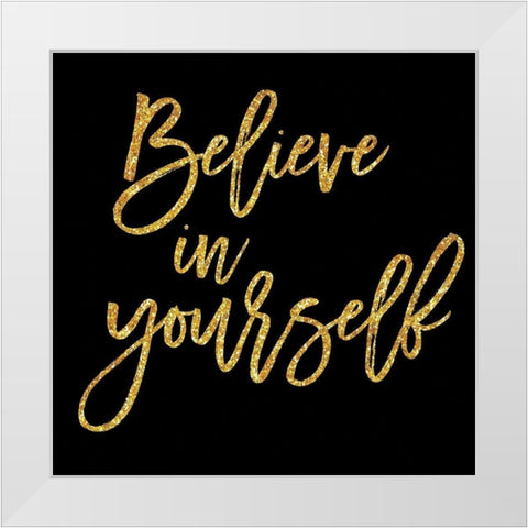 Believe in Yourself White Modern Wood Framed Art Print by Lula Bijoux and Company