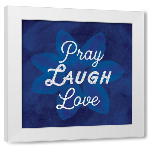 Pray Laugh Love White Modern Wood Framed Art Print by Lula Bijoux and Company