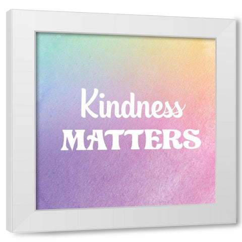 Kindness Matters White Modern Wood Framed Art Print by Lula Bijoux and Company