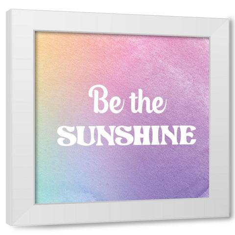 Be The Sunshine White Modern Wood Framed Art Print by Lula Bijoux and Company