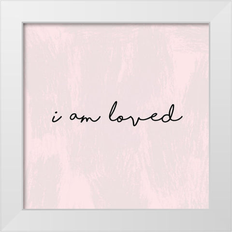 I Am Loved White Modern Wood Framed Art Print by Lula Bijoux And Company