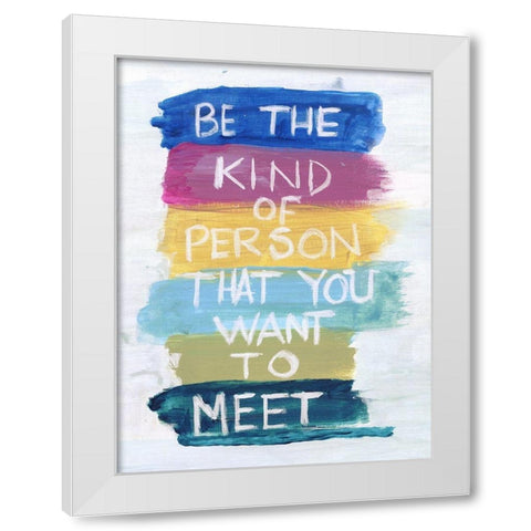 Be That Kind White Modern Wood Framed Art Print by Haynes, Smith