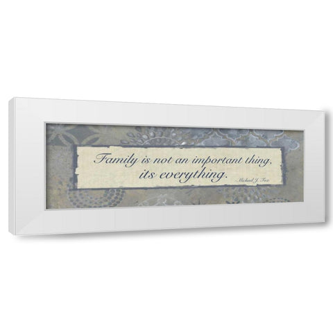 Family Is Everything White Modern Wood Framed Art Print by Haynes, Smith