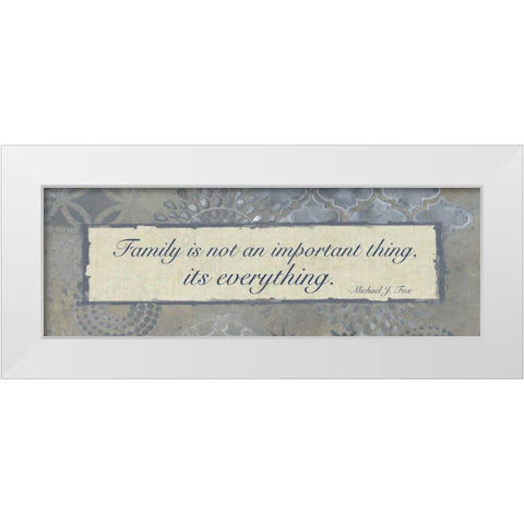 Family Is Everything White Modern Wood Framed Art Print by Haynes, Smith