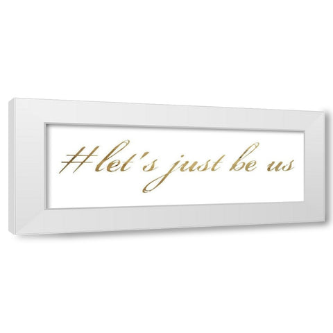 Lets Be Us White Modern Wood Framed Art Print by Lewis, Sheldon