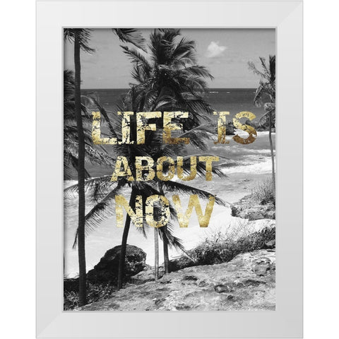 Life is About Now White Modern Wood Framed Art Print by Lewis, Sheldon