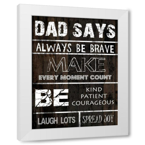 Dad Says 2 White Modern Wood Framed Art Print by Lewis, Sheldon