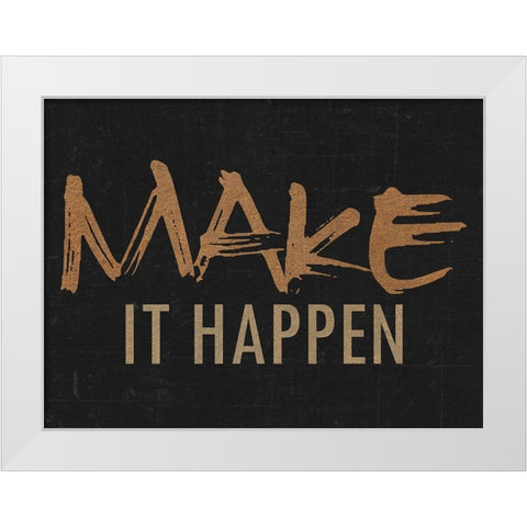 Make It Happen White Modern Wood Framed Art Print by Lewis, Sheldon