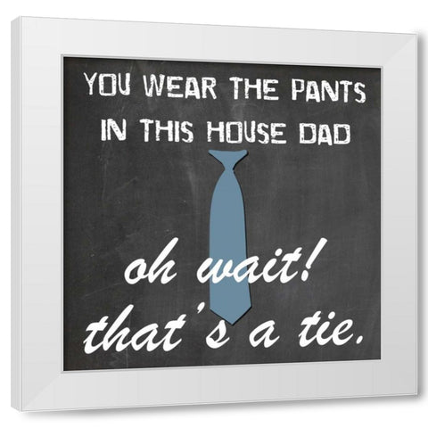 You Wear The Pants White Modern Wood Framed Art Print by Lewis, Sheldon